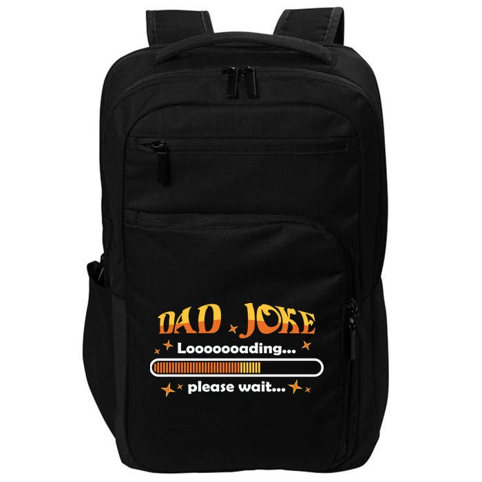 Dad Joke Loading Please Wait Funny Gift Impact Tech Backpack