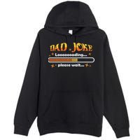 Dad Joke Loading Please Wait Funny Gift Premium Pullover Hoodie