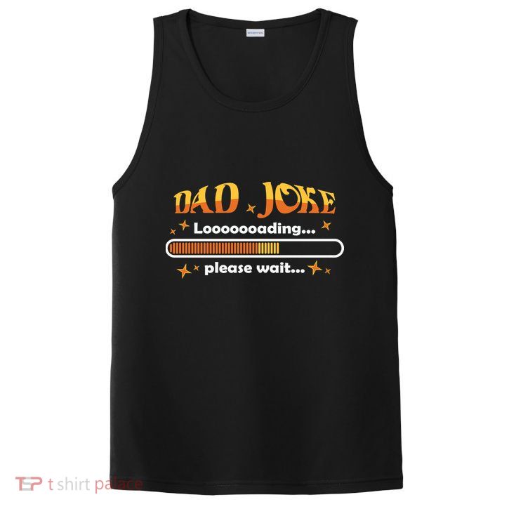 Dad Joke Loading Please Wait Funny Gift PosiCharge Competitor Tank