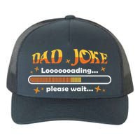 Dad Joke Loading Please Wait Funny Gift Yupoong Adult 5-Panel Trucker Hat