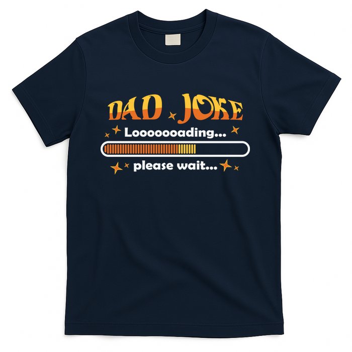 Dad Joke Loading Please Wait Funny Gift T-Shirt