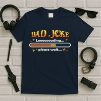 Dad Joke Loading Please Wait Funny Gift T-Shirt