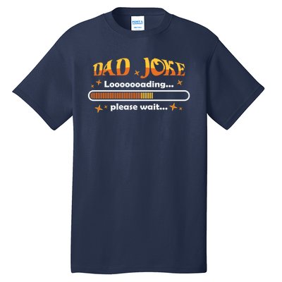 Dad Joke Loading Please Wait Funny Gift Tall T-Shirt