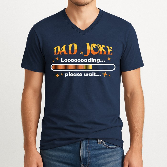 Dad Joke Loading Please Wait Funny Gift V-Neck T-Shirt