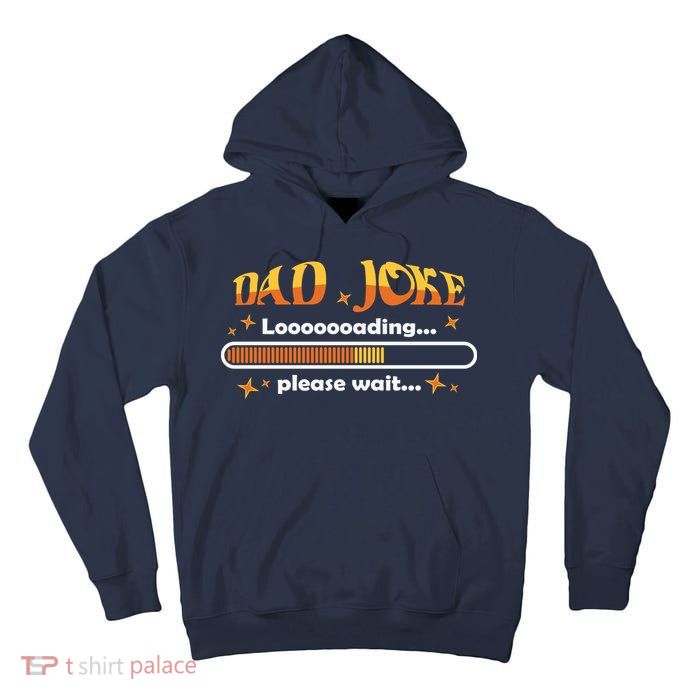 Dad Joke Loading Please Wait Funny Gift Tall Hoodie