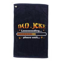 Dad Joke Loading Please Wait Funny Gift Platinum Collection Golf Towel