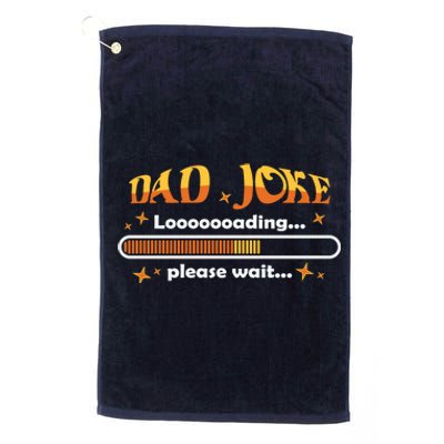 Dad Joke Loading Please Wait Funny Gift Platinum Collection Golf Towel