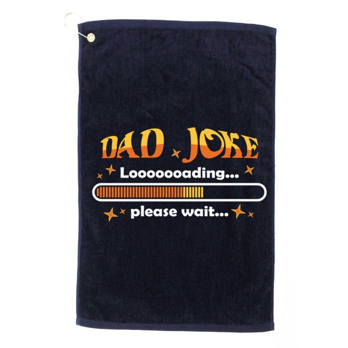 Dad Joke Loading Please Wait Funny Gift Platinum Collection Golf Towel