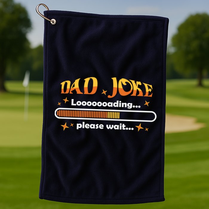 Dad Joke Loading Please Wait Funny Gift Golf Towel