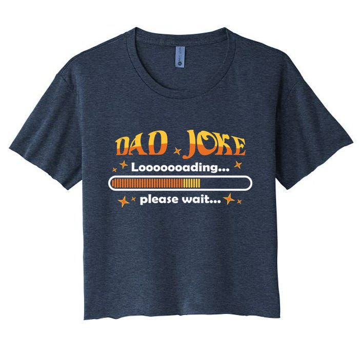 Dad Joke Loading Please Wait Funny Gift Crop Top