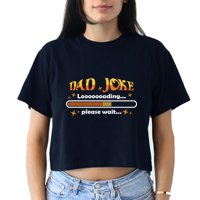 Dad Joke Loading Please Wait Funny Gift Crop Top
