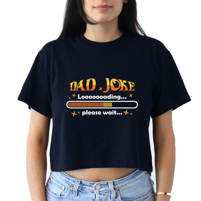 Dad Joke Loading Please Wait Funny Gift Crop Top