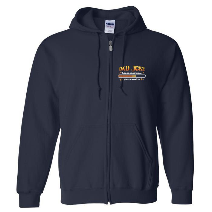 Dad Joke Loading Please Wait Funny Gift Full Zip Hoodie