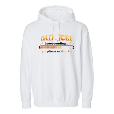 Dad Joke Loading Please Wait Funny Gift Garment-Dyed Fleece Hoodie