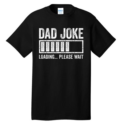 Dad Joke Loading Please Wait Father's Day Tall T-Shirt