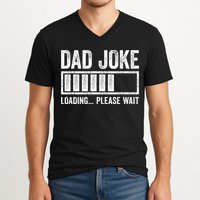 Dad Joke Loading Please Wait Father's Day V-Neck T-Shirt