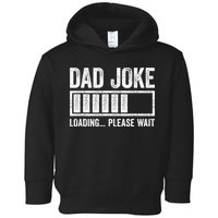 Dad Joke Loading Please Wait Father's Day Toddler Hoodie
