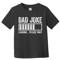 Dad Joke Loading Please Wait Father's Day Toddler T-Shirt