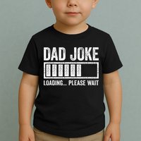 Dad Joke Loading Please Wait Father's Day Toddler T-Shirt
