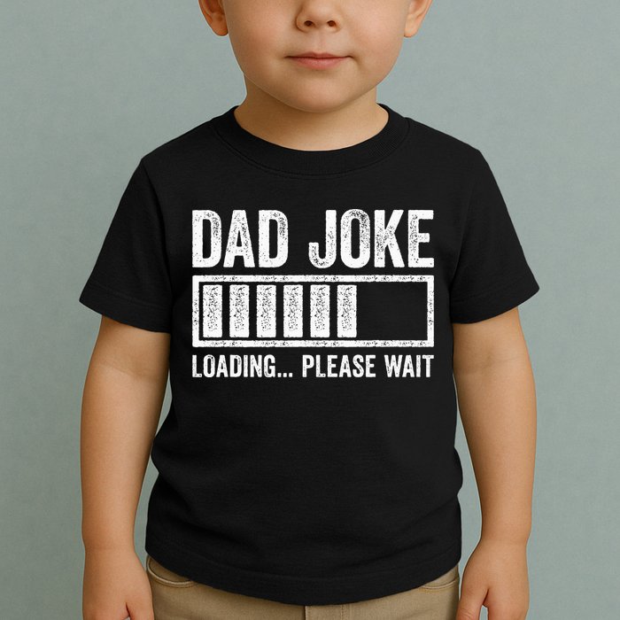 Dad Joke Loading Please Wait Father's Day Toddler T-Shirt