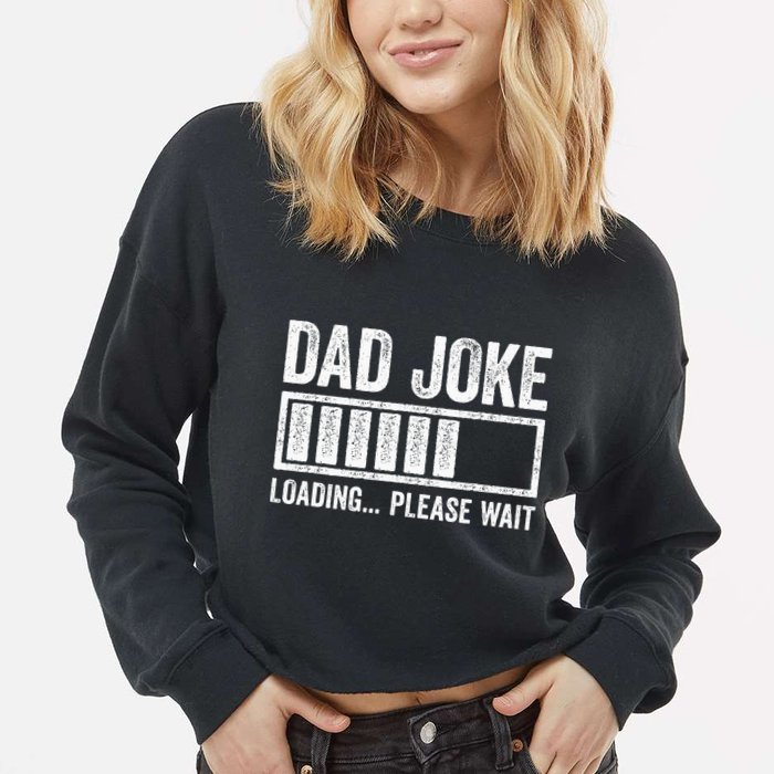 Dad Joke Loading Please Wait Father's Day Cropped Pullover Crew