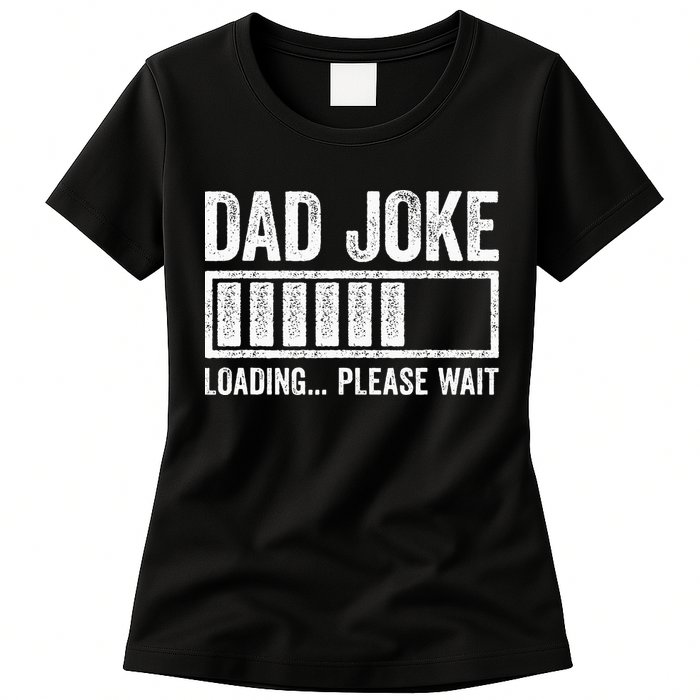 Dad Joke Loading Please Wait Father's Day Womens T-Shirt