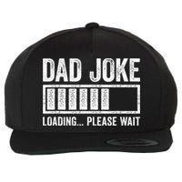 Dad Joke Loading Please Wait Father's Day Wool Snapback Cap