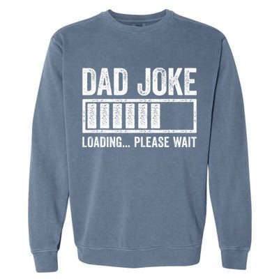 Dad Joke Loading Please Wait Father's Day Garment-Dyed Sweatshirt