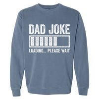 Dad Joke Loading Please Wait Father's Day Garment-Dyed Sweatshirt