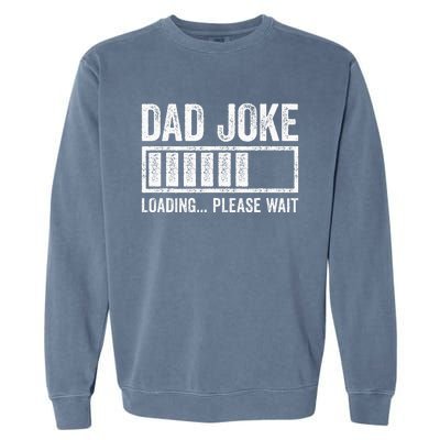 Dad Joke Loading Please Wait Father's Day Garment-Dyed Sweatshirt