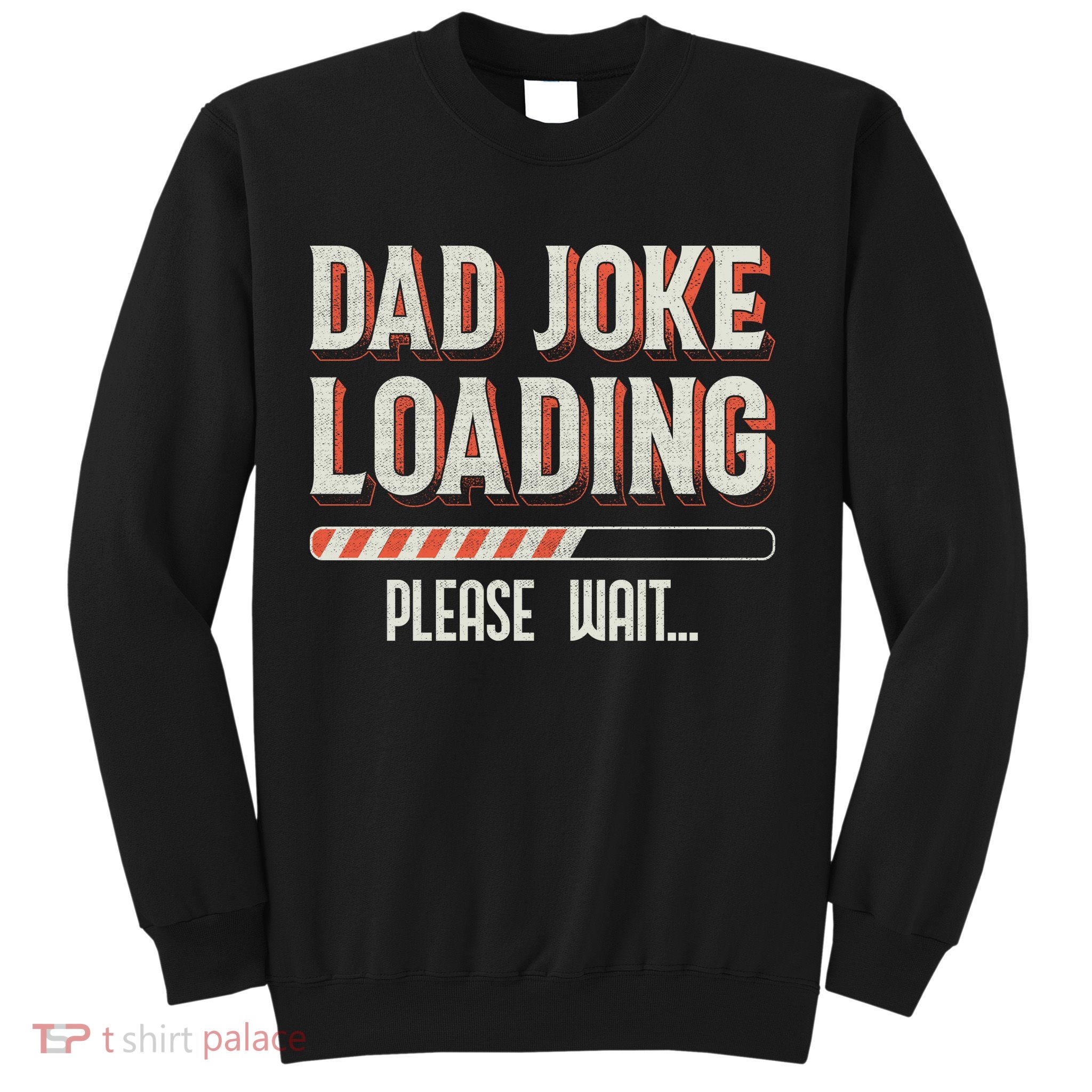 Dad Joke Loading   Sweatshirt