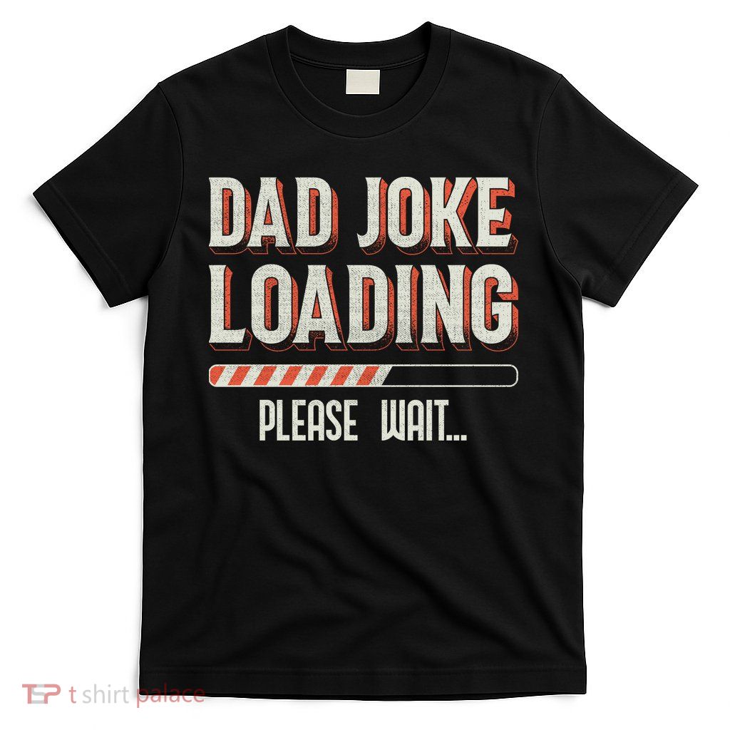 Dad Joke Loading   T-Shirt