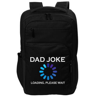 Dad Joke Loading Please Wait Funny Impact Tech Backpack