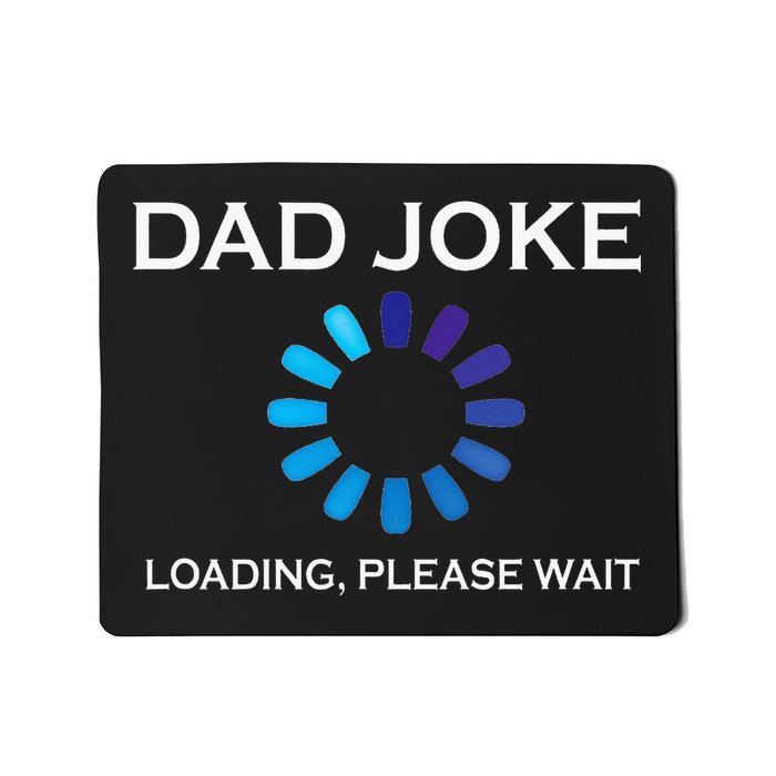 Dad Joke Loading Please Wait Funny Mousepad