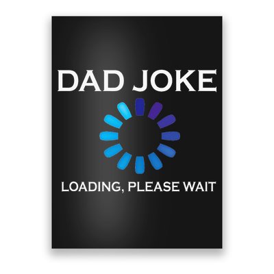 Dad Joke Loading Please Wait Funny Poster