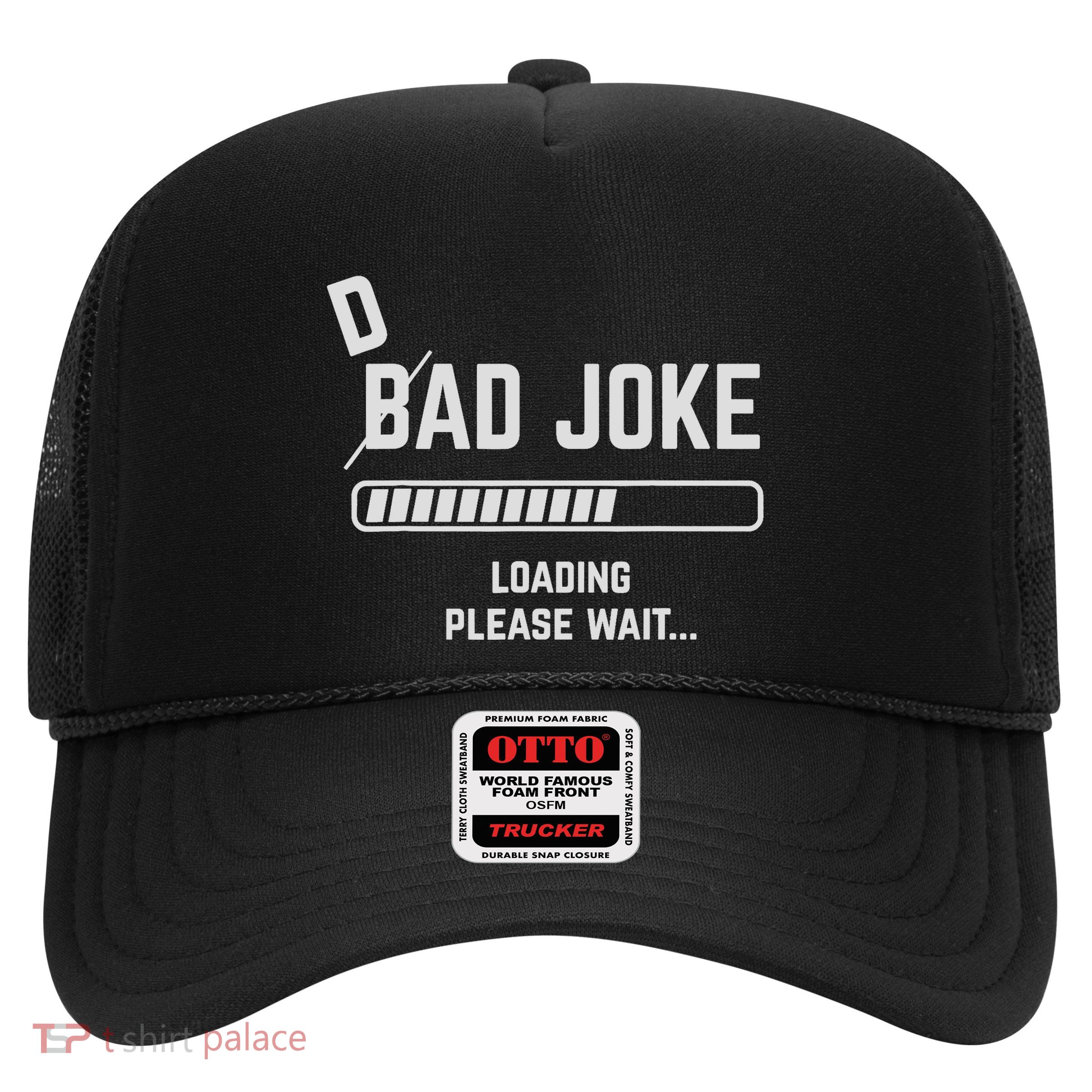 Dad Joke Loading Please Wait Daddy Father Humor Trucker Hat