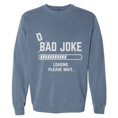 Dad Joke Loading Please Wait Daddy Father Humor Garment-Dyed Sweatshirt