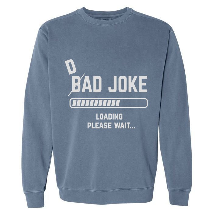 Dad Joke Loading Please Wait Daddy Father Humor Garment-Dyed Sweatshirt