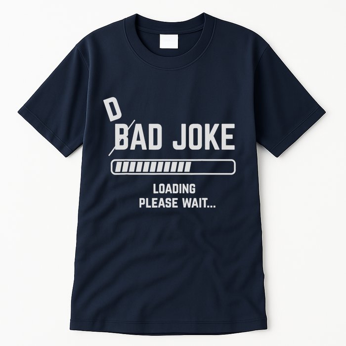 Dad Joke Loading Please Wait Daddy Father Humor Tall T-Shirt