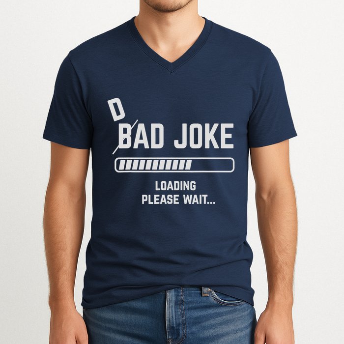 Dad Joke Loading Please Wait Daddy Father Humor V-Neck T-Shirt