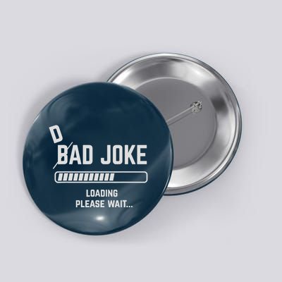 Dad Joke Loading Please Wait Daddy Father Humor Button
