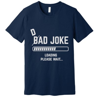 Dad Joke Loading Please Wait Daddy Father Humor Premium T-Shirt