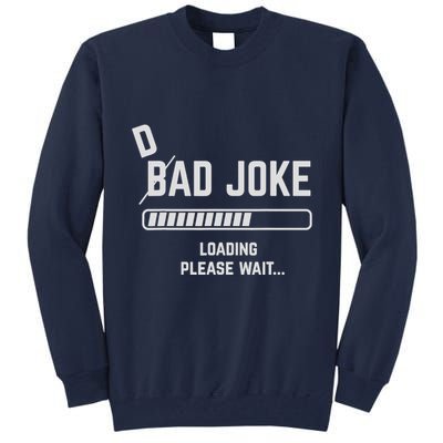 Dad Joke Loading Please Wait Daddy Father Humor Tall Sweatshirt