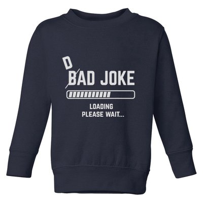 Dad Joke Loading Please Wait Daddy Father Humor Toddler Sweatshirt