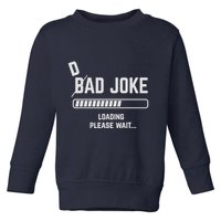 Dad Joke Loading Please Wait Daddy Father Humor Toddler Sweatshirt