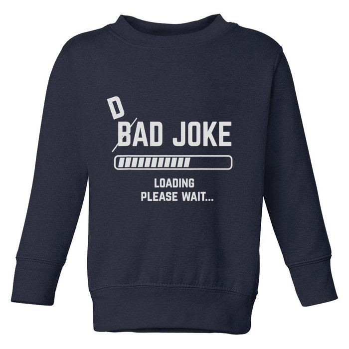 Dad Joke Loading Please Wait Daddy Father Humor Toddler Sweatshirt