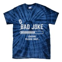 Dad Joke Loading Please Wait Daddy Father Humor Tie-Dye T-Shirt
