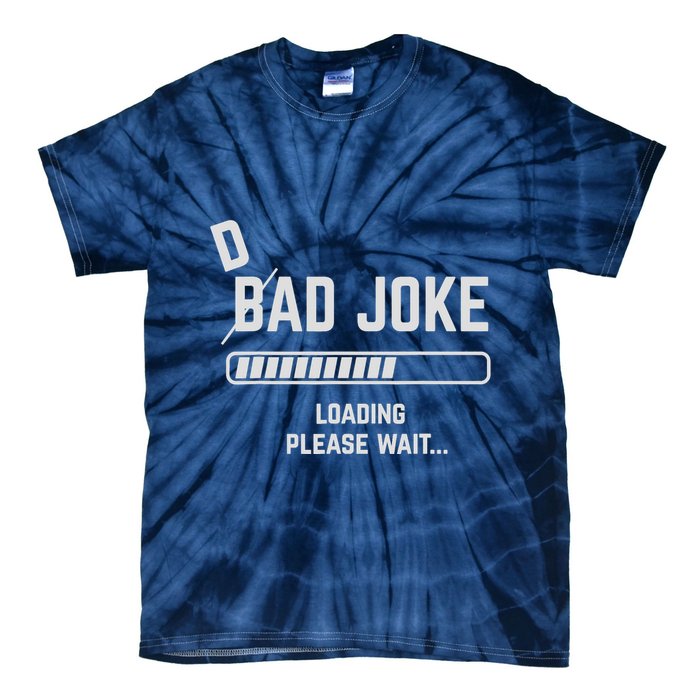 Dad Joke Loading Please Wait Daddy Father Humor Tie-Dye T-Shirt