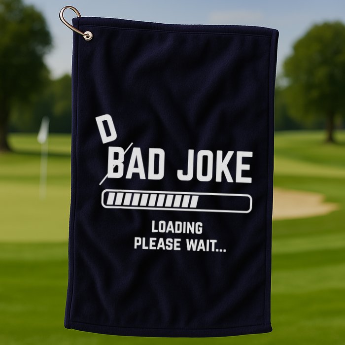 Dad Joke Loading Please Wait Daddy Father Humor Golf Towel