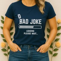 Dad Joke Loading Please Wait Daddy Father Humor Womens T-Shirt